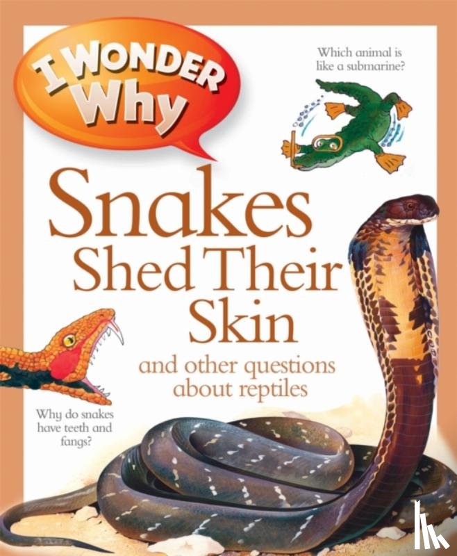 O'Neill, Amanda - I Wonder Why Snakes Shed Their Skin