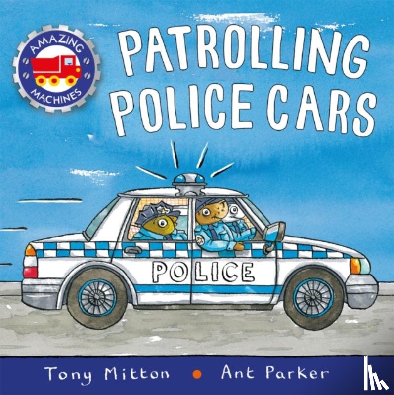 Mitton, Tony - Amazing Machines: Patrolling Police Cars