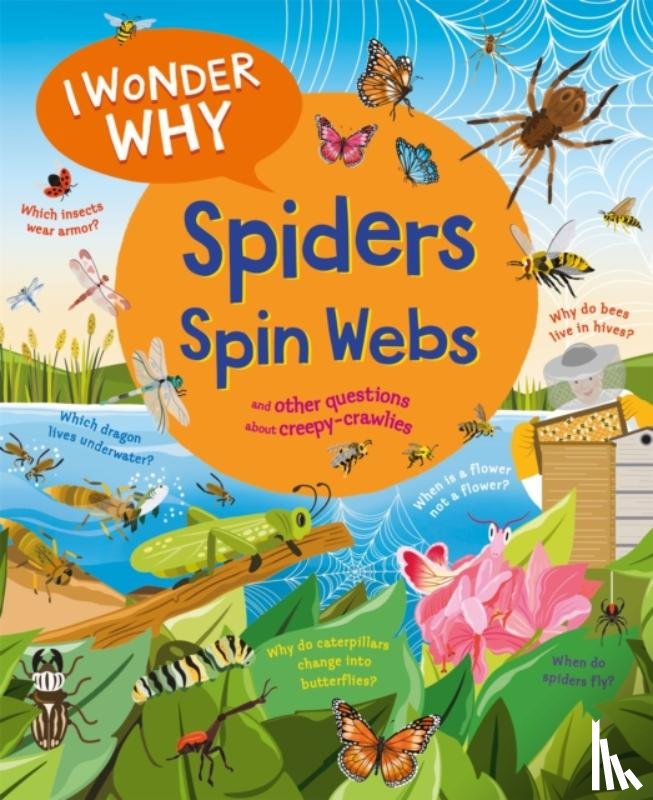 O'Neill, Amanda - I Wonder Why Spiders Spin Webs