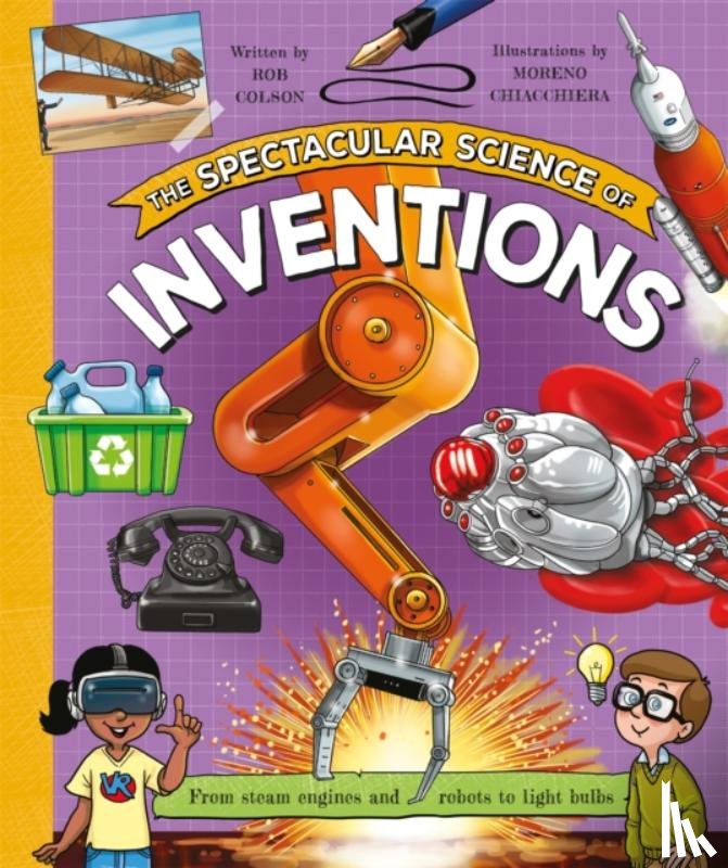 Colson, Rob - The Spectacular Science of Inventions