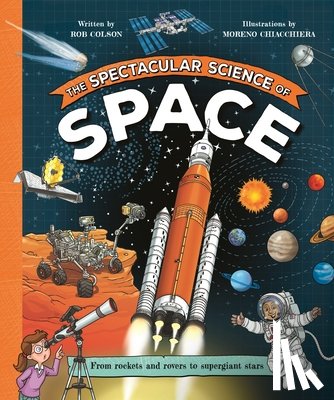 Colson, Rob - The Spectacular Science of Space