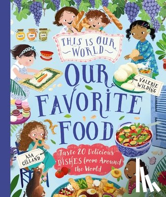 Turner, Tracey - This Is Our World Our Favorite Food: Taste 20 Delicious Dishes from Around the World
