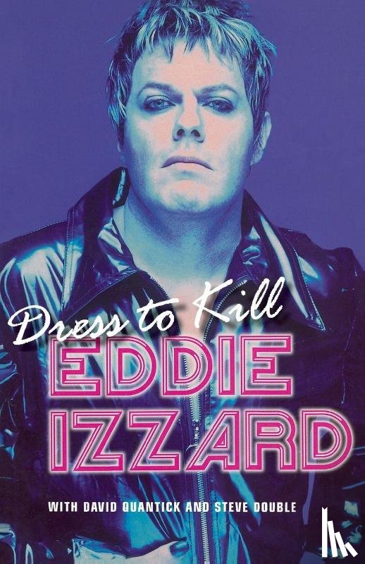 Quantick, David, Izzard, Eddie - Dress To Kill