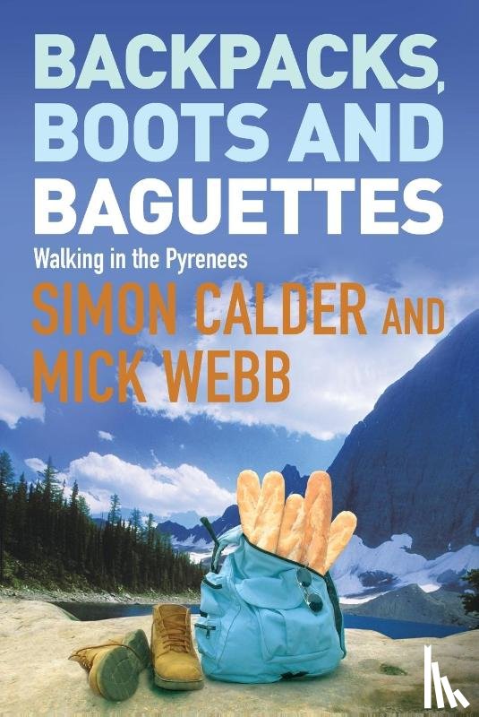 Webb, Mick, Calder, Simon - Backpacks, Boots and Baguettes