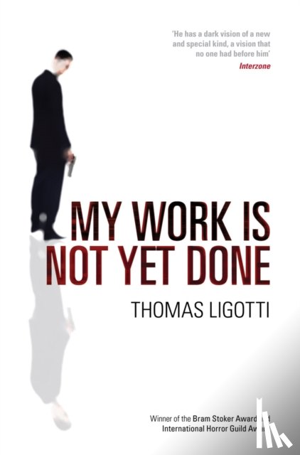 Ligotti, Thomas - My Work Is Not Yet Done