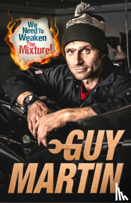 Martin, Guy - We Need to Weaken the Mixture