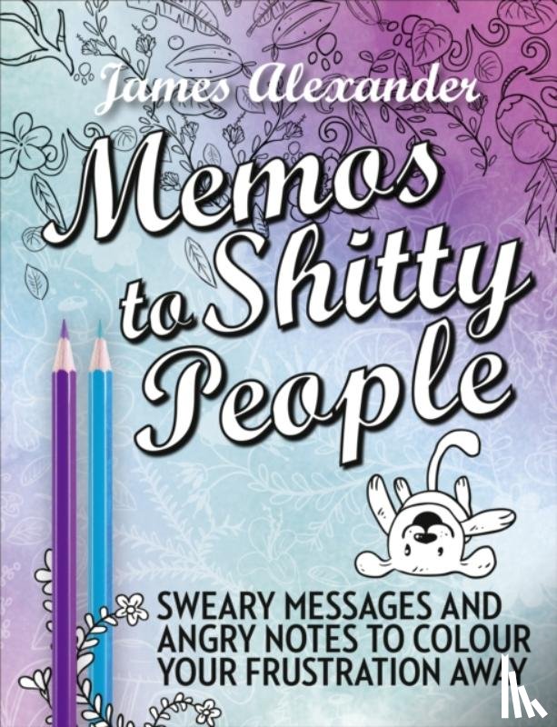 Alexander, James - Memos to Shitty People: A Delightful & Vulgar Adult Coloring Book
