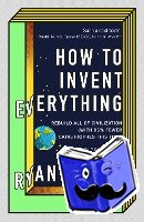 North, Ryan - How to Invent Everything