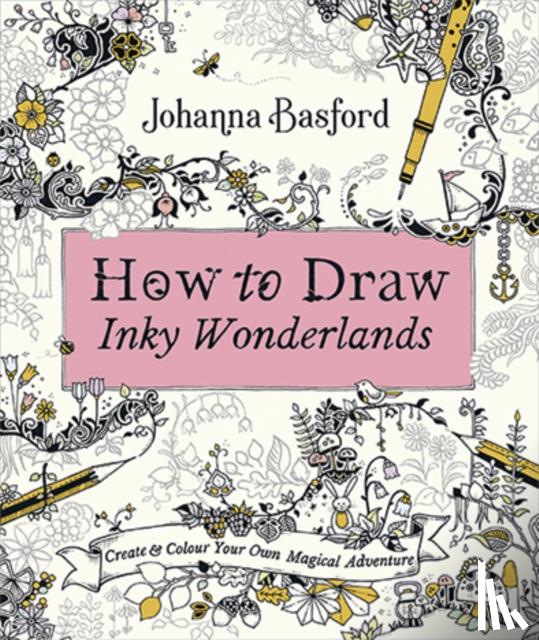 Basford, Johanna - How to Draw Inky Wonderlands