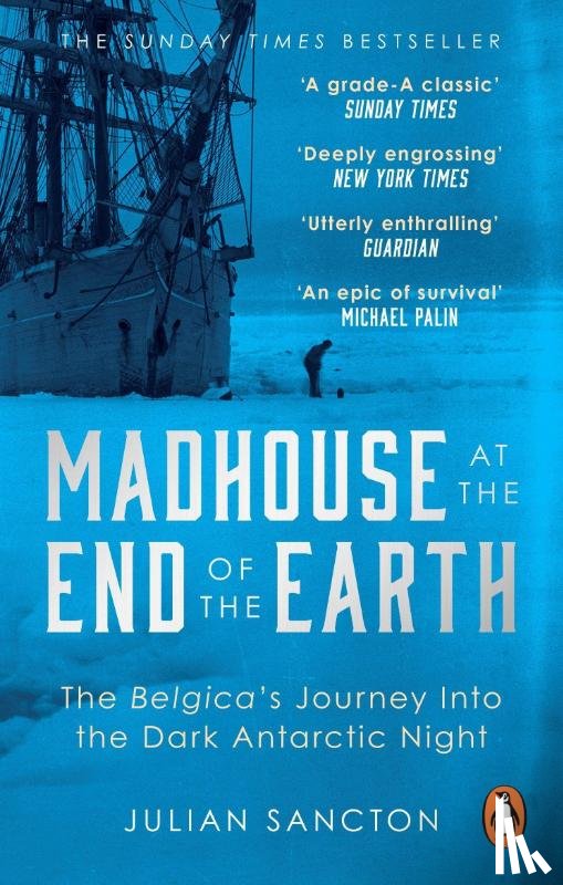 Sancton, Julian - Madhouse at the End of the Earth