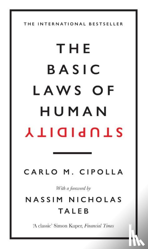 Cipolla, Carlo M. - The Basic Laws of Human Stupidity