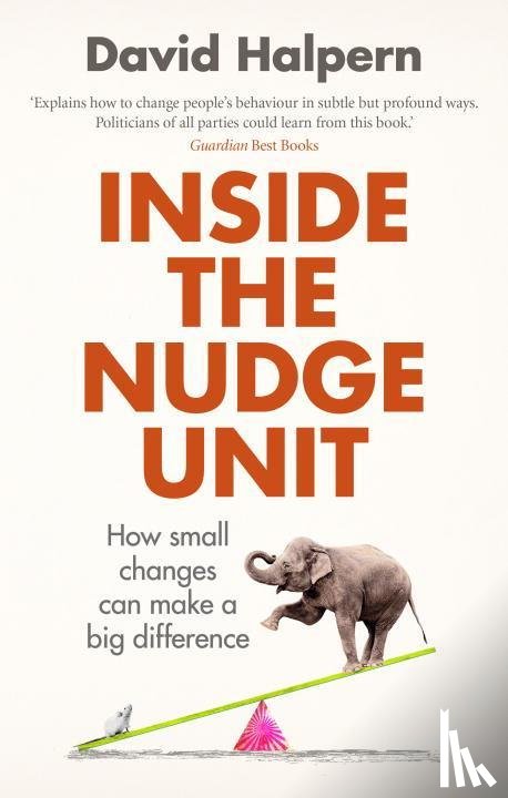 Halpern, David - Inside the Nudge Unit