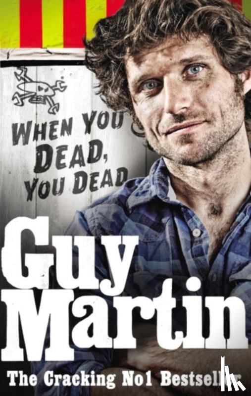 Martin, Guy - Guy Martin: When You Dead, You Dead