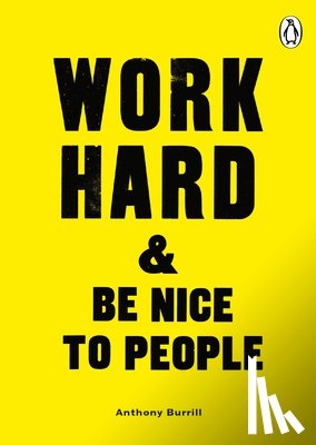 Burrill, Anthony - Work Hard & Be Nice to People