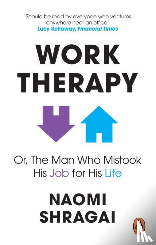 Shragai, Naomi - Work Therapy: Or The Man Who Mistook His Job for His Life