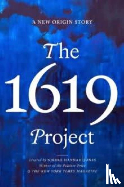Hannah-Jones, Nikole, The New York Times Magazine - The 1619 Project
