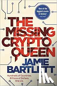 Bartlett, Jamie - The Missing Cryptoqueen