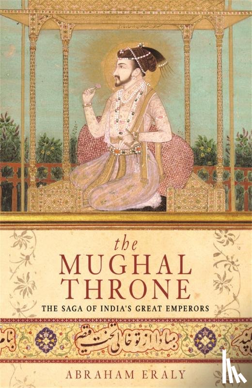 Eraly, Abraham - The Mughal Throne