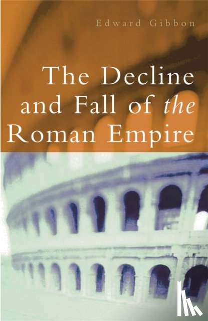 Gibbon, Edward, Trevor-Roper, Hugh - The Decline and Fall of the Roman Empire