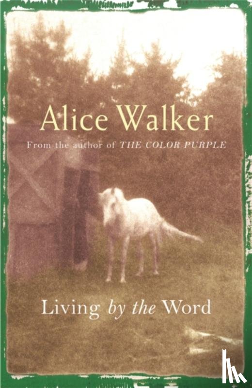 Walker, Alice - Alice Walker: Living by the Word