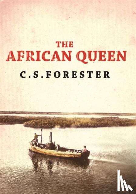 Forester, C. S. - The African Queen