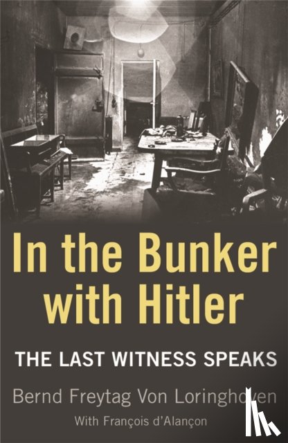 Freytag von Loringhoven, Bernd - In the Bunker with Hitler