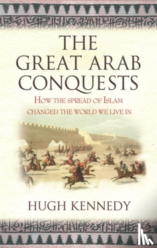 Kennedy, Hugh - The Great Arab Conquests