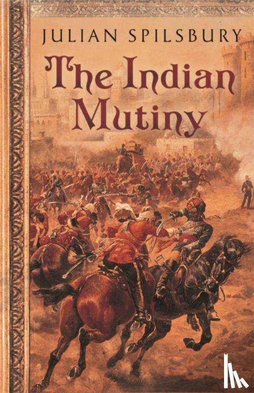 Spilsbury, Julian - The Indian Mutiny