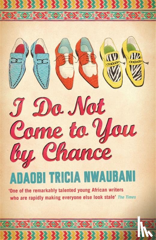 Nwaubani, Adaobi Tricia - I Do Not Come to You by Chance