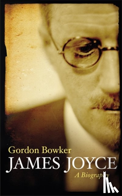 Bowker, Gordon - James Joyce