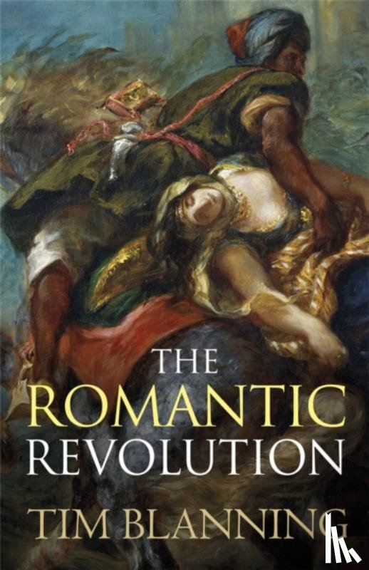 Blanning, Prof. Tim - The Romantic Revolution