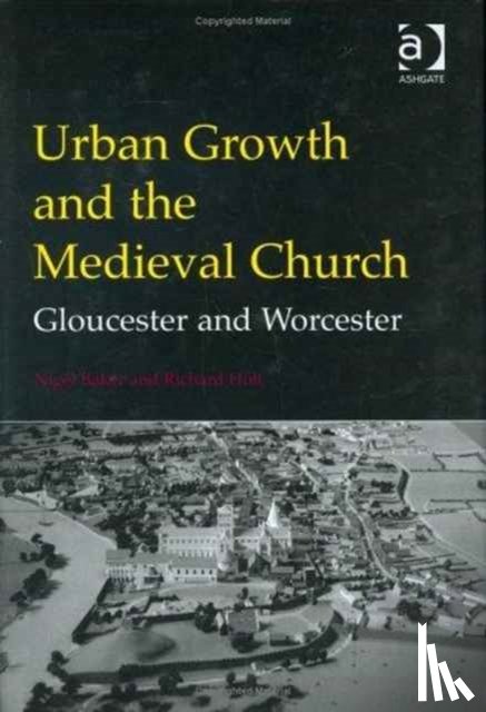 Baker, Nigel, Holt, Richard - Urban Growth and the Medieval Church