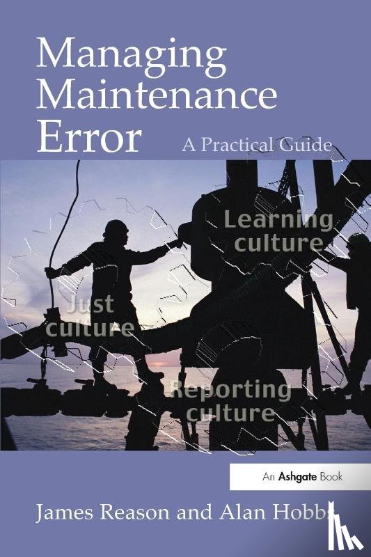 Reason, James, Hobbs, Alan - Managing Maintenance Error
