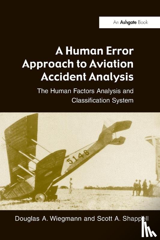 Wiegmann, Douglas A., Shappell, Scott A. - A Human Error Approach to Aviation Accident Analysis