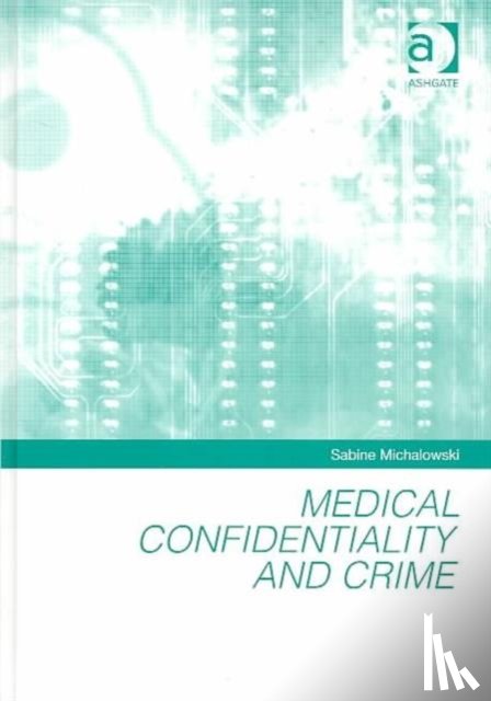 Michalowski, Sabine - Medical Confidentiality and Crime