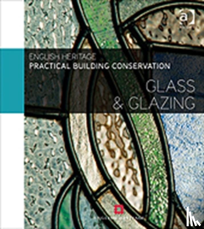 England, Historic (Historic England - Practical Building Conservation: Glass and Glazing
