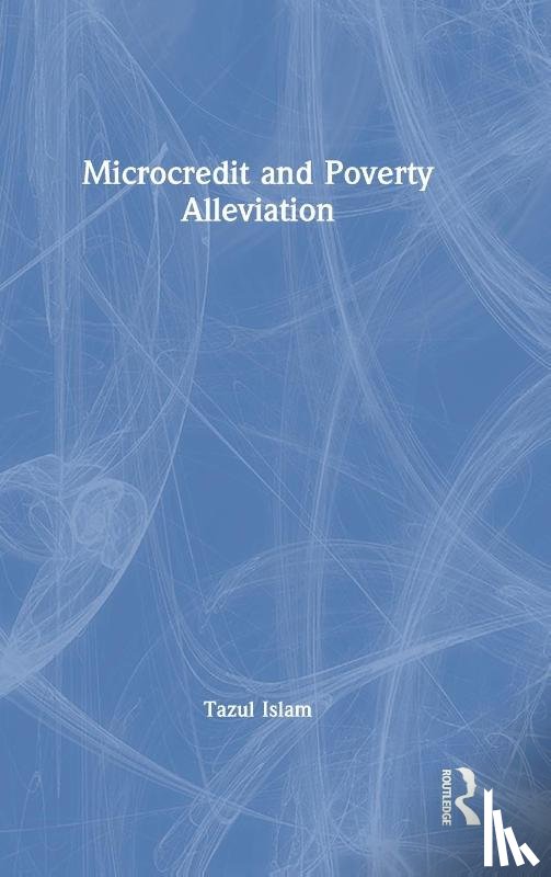 Islam, Tazul - Microcredit and Poverty Alleviation