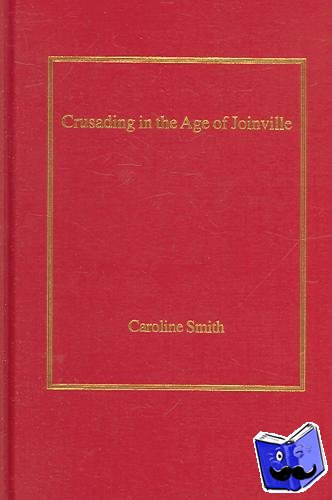 Smith, Caroline - Crusading in the Age of Joinville
