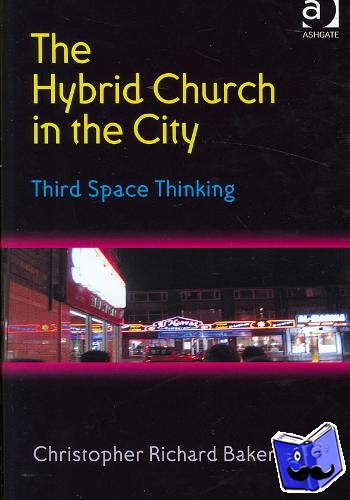 Baker, Christopher Richard - The Hybrid Church in the City