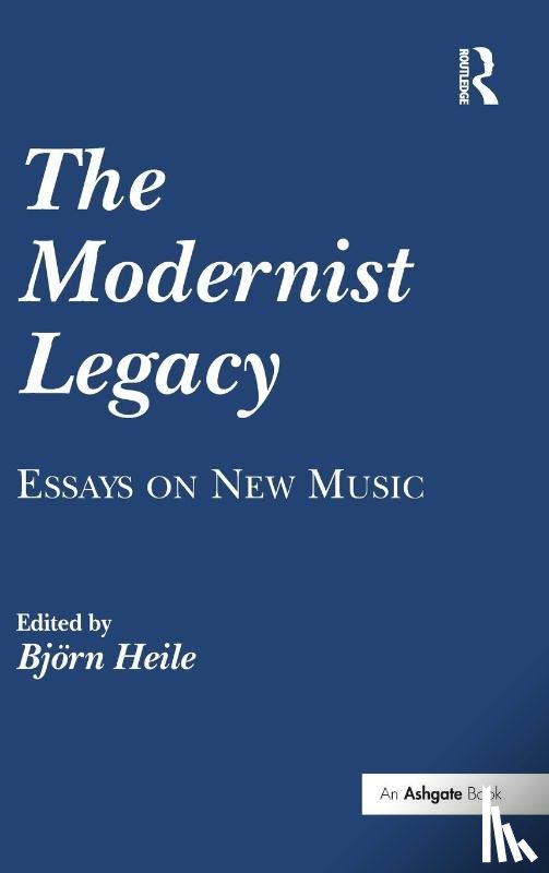  - The Modernist Legacy: Essays on New Music