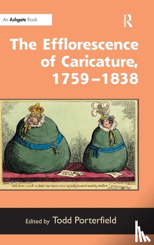  - The Efflorescence of Caricature, 1759–1838
