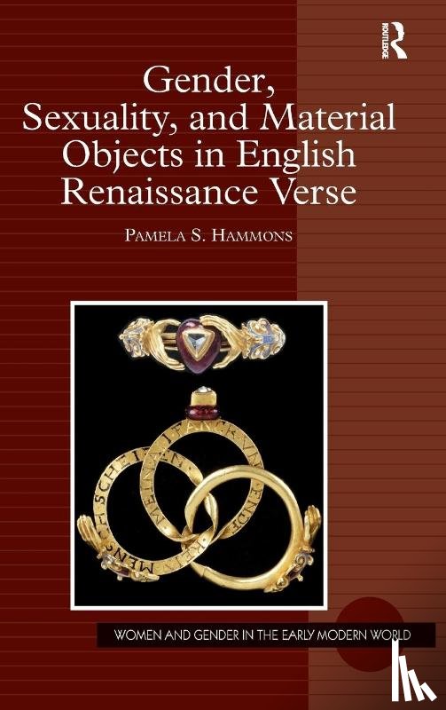 Hammons, Pamela S. - Gender, Sexuality, and Material Objects in English Renaissance Verse