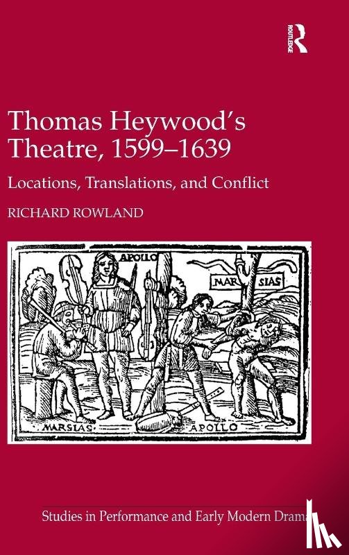 Rowland, Richard - Thomas Heywood's Theatre, 1599–1639