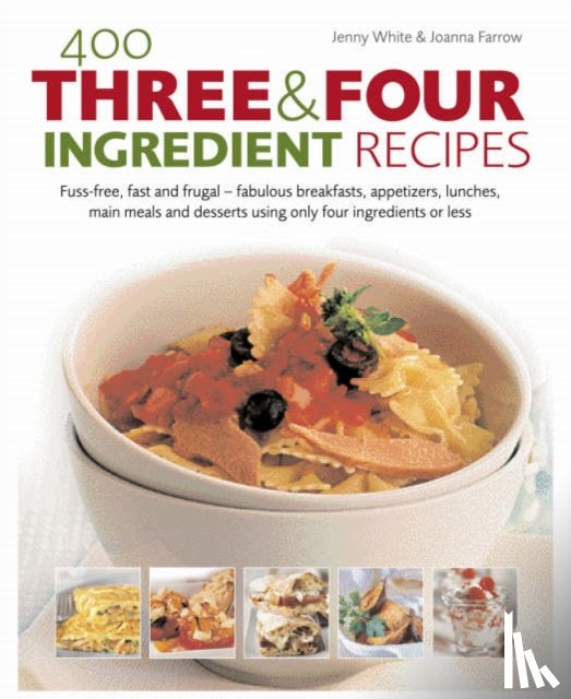 Farrow, Joanna - 400 Three & Four Ingredient Recipes