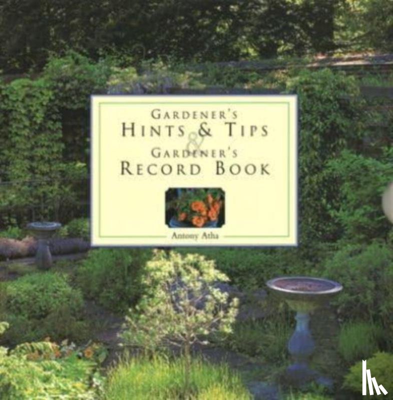 Atha, Antony - Gardener's Hints & Tips/Record Book