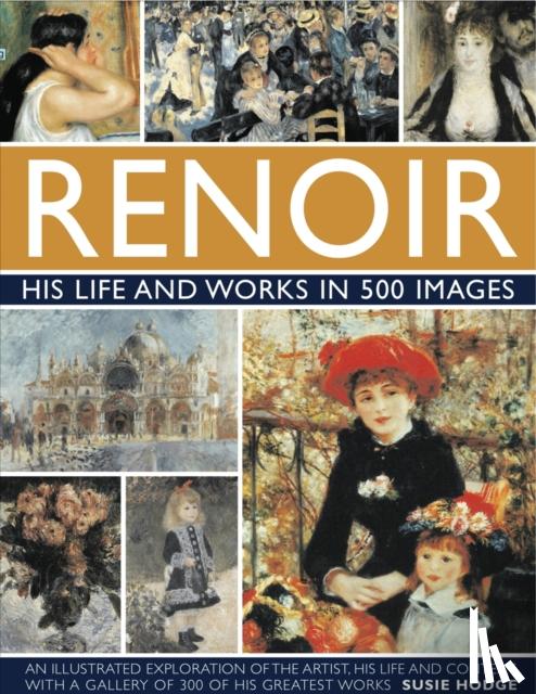 Hodge, Susie - Renoir: His Life and Works in 500 Images