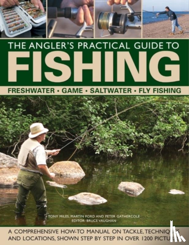 Ford, Martin, Gathercole, Peter, Miles, Tony - The Angler's Practical Guide to Fishing