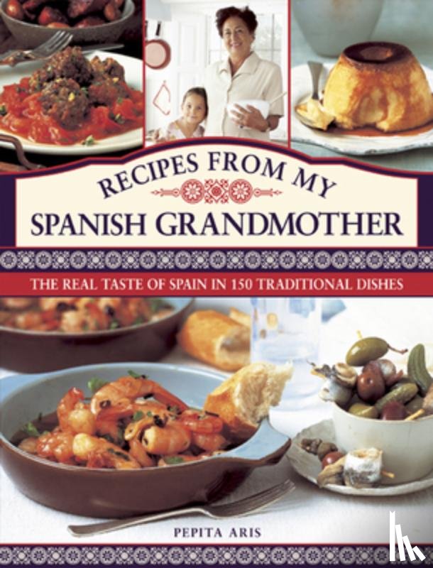 Aris, Pepita - Recipes from My Spanish Grandmother
