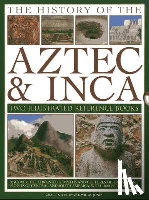 Phillips, Charles, Jones, David M. - The History of the Atzec & Inca: Two Illustrated Reference Books