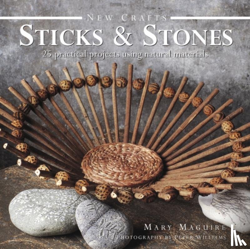 Maquire, Mary - New Crafts: Sticks & Stones